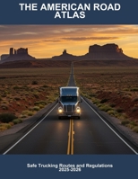 The American Road Atlas: Safe Trucking Routes And Regulations 2025-2026 B0FSDN8NCG Book Cover