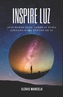 Inspire Luz: Acolhendo suas sombras numa jornada para dentro de si 1699234418 Book Cover