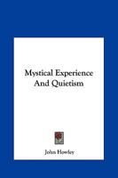 Mystical Experience And Quietism 1425372759 Book Cover