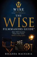The WISE Filmmakers Guide™ B0HFQ24CCK Book Cover
