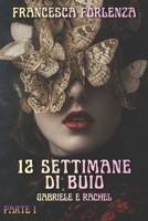 12 settimane di buio: Gabriele e Rachel - Parte 1 (12 series) (Italian Edition) B0CQ484JX3 Book Cover