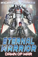 Dawn of War: Eternal Warrior Book 1 A Mecha Scifi Epic B08P3GZZLV Book Cover