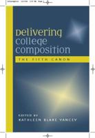 Delivering College Composition: The Fifth Canon 0867095903 Book Cover