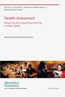 Stealth Assessment: Measuring and Supporting Learning in Video Games 0262518813 Book Cover