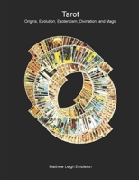 Tarot: Origins, Evolution, Esotericism, Divination, and Magic 1918157227 Book Cover