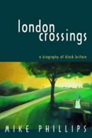 London Crossings: A Biography of Black Britain (Literature, Culture, and Identity) 0826463649 Book Cover