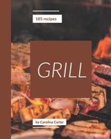 185 Grill Recipes: More Than a Grill Cookbook B08CWM9S98 Book Cover