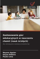 Zastosowanie gier edukacyjnych w nauczaniu chemii (nauk scislych) (Polish Edition) 6209405576 Book Cover