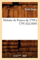 Histoire de France de 1789 a 1795 (A0/00d.1889) 2012549225 Book Cover
