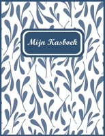 Mijn Kasboek: Een handig boek om grip te houden op je financiën. Houd je uitgaven bij, maak een jaarlijkse begroting 9492828138 Book Cover