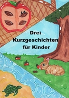 3 Kurzgeschichten für Kinder 1471032523 Book Cover