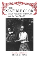 The Sensible Cook: Dutch Foodways in the Old and the New World 081560503X Book Cover