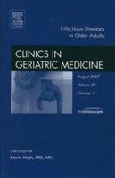 Infectious Diseases, an Issue of Geriatric Medicine Clinics: Volume 23-3 1416050485 Book Cover