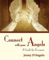 Connect with Your Angels: A Guide for Everyone 1611701619 Book Cover