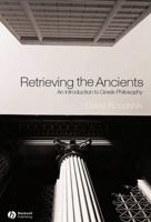 Retrieving the Ancients: An Introduction to Greek Philosophy 1405108622 Book Cover
