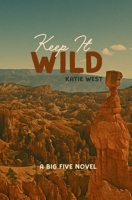 Keep It Wild (The Big Five) B0GW78RRMP Book Cover