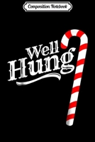 Composition Notebook: Well Hung Candy Cane Funny Joke Christmas Pajama s Journal/Notebook Blank Lined Ruled 6x9 100 Pages 1706507755 Book Cover