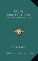 Etude Philosophique: L'Abbe Simon Foucher (1867) 1149083824 Book Cover