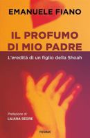 Il profumo di mio padre. L'eredità di un figlio della Shoah 8856679612 Book Cover