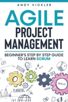 Agile Project Management: Beginner's step by step guide to Learn Scrum 1955786135 Book Cover