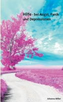 Hilfe - bei Angst, Panik und Depressionen: Unterstützende Tips für Betroffene 3734794269 Book Cover