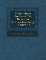 Vollst�ndiges Handbuch Der Neuesten Erdbeschreibung, Volume 7 1249922151 Book Cover