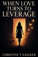 When Love turns to Leverage B0FM3WX95V Book Cover
