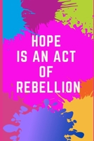 Hope is an Act of Rebellion B0BMTBFF68 Book Cover
