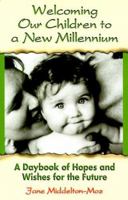Welcoming Our Children to a New Millennium - A Daybook of Hopes and Wishes for the Future 1558747427 Book Cover