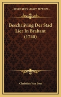 Beschrijving Der Stad Lier In Brabant (1740) 1165933772 Book Cover