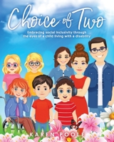 Choice of Two: Embracing Social Inclusivity Through the Eyes of a Child Living With a Disability 0228873894 Book Cover