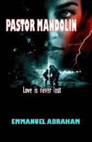 PASTOR MANDOLIN: Love is never lost 1689317795 Book Cover