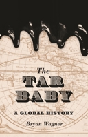 The Tar Baby: A Global History 0691172633 Book Cover