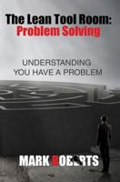 The Lean Tool Room. Problem Solving, Understanding You Have a Problem 1786930064 Book Cover