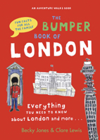 The Bumper Book of London: Everything You Need to Know about London and More 0711231451 Book Cover