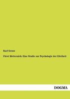 F�rst Metternich: Eine Studie Zur Psychologie Der Eitelkeit 3954549638 Book Cover