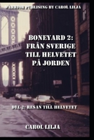 Boneyard 2, Från Sverige till helvetet på jorden del2:: Resan till Helvetet. B09RLY6J8Q Book Cover