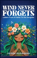 Wind Never Forgets : Letters from a Father to His Daughter 1967106177 Book Cover