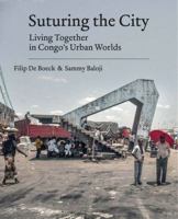 Suturing the City: Living Together in Congo's Urban Worlds 189928219X Book Cover