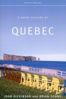 A Short History of Quebec 0773524509 Book Cover