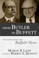 From Butler to Buffett: The Story Behind the Buffalo News 1591021804 Book Cover