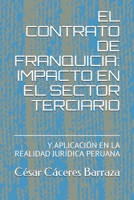 EL CONTRATO DE FRANQUICIA: IMPACTO EN EL SECTOR TERCIARIO: Y APLICACIÓN EN LA REALIDAD JURÍDICA PERUANA B08BWFKZMD Book Cover