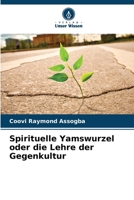 Spirituelle Yamswurzel oder die Lehre der Gegenkultur (German Edition) 6209571239 Book Cover