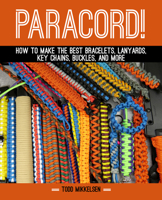 Paracord!: How to Make the Best Bracelets, Lanyards, Key Chains, Buckles, and More 1629148199 Book Cover