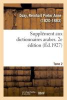 Supplément aux dictionnaires arabes. 2e édition. Tome 2 2329040067 Book Cover