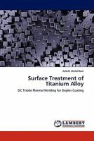 Surface Treatment of Titanium Alloy: DC Triode Plasma Nitriding for Duplex Coating 3844332529 Book Cover