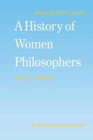 A History of Women Philosophers: Volume IV: Contemporary Women Philosophers, 1900-Today (History of Women Philosophers) 0792328078 Book Cover