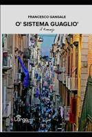 'O Sistema Guagliò: Come si fa ad entrare nell'Organizzazione "La Ca....." 1982924861 Book Cover