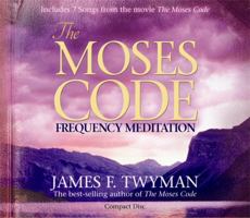 The Moses Code: The Most Powerful Manifestation Tool in the History of the World