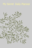 My Secret Daily Planner: & Journal: A A beautiful outline for setting your daily priorities to reach your goal 1658220579 Book Cover